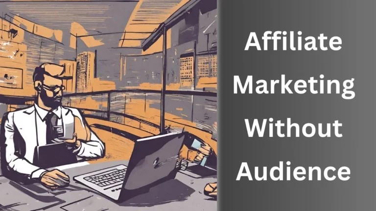How To Start Affiliate Marketing With No Audience in 2024