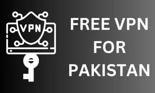 Free VPN for Pakistan in 2024: Best Picked